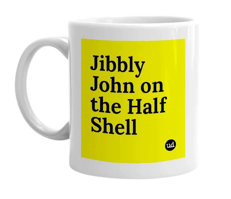 White mug with 'Jibbly John on the Half Shell' in bold black letters