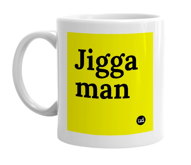 White mug with 'Jigga man' in bold black letters
