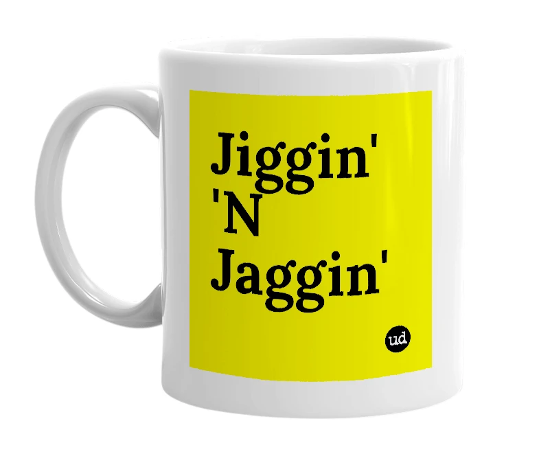 White mug with 'Jiggin' 'N Jaggin'' in bold black letters