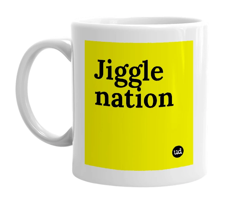 White mug with 'Jiggle nation' in bold black letters
