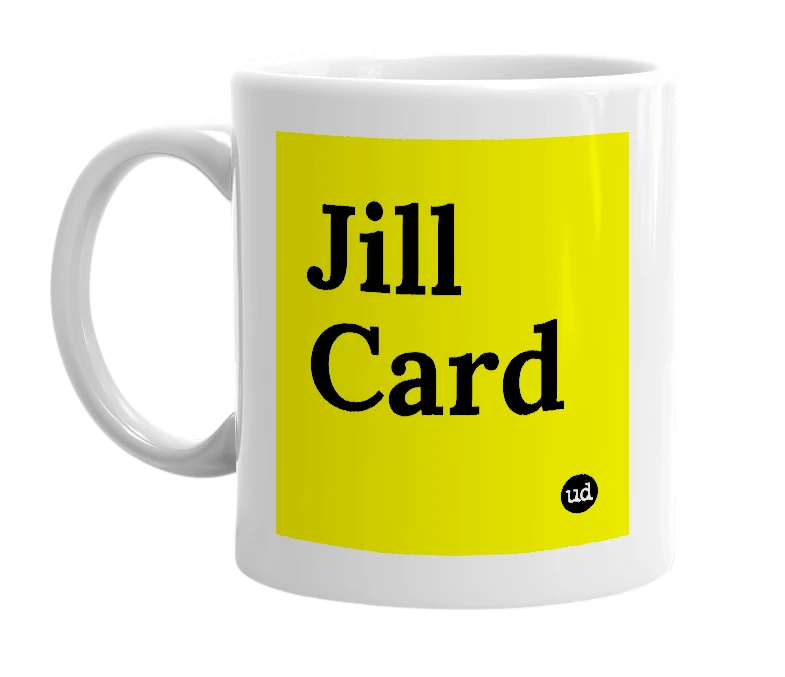 White mug with 'Jill Card' in bold black letters