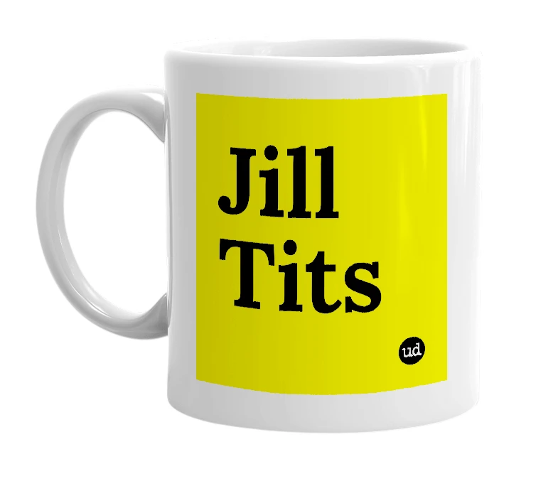 White mug with 'Jill Tits' in bold black letters