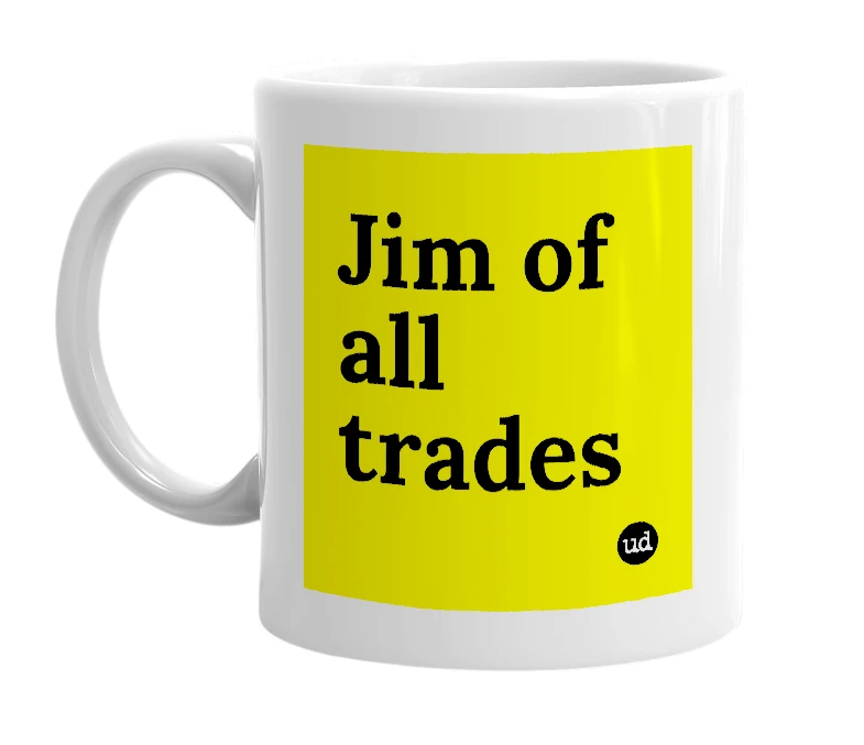 White mug with 'Jim of all trades' in bold black letters