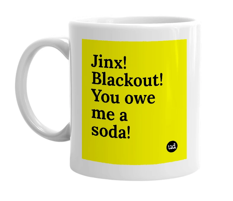 White mug with 'Jinx! Blackout! You owe me a soda!' in bold black letters