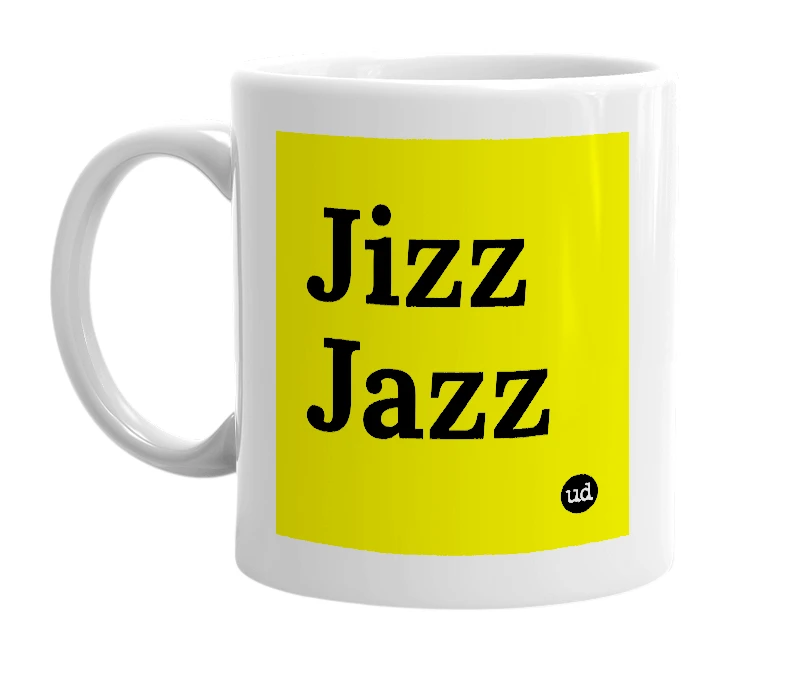 White mug with 'Jizz Jazz' in bold black letters