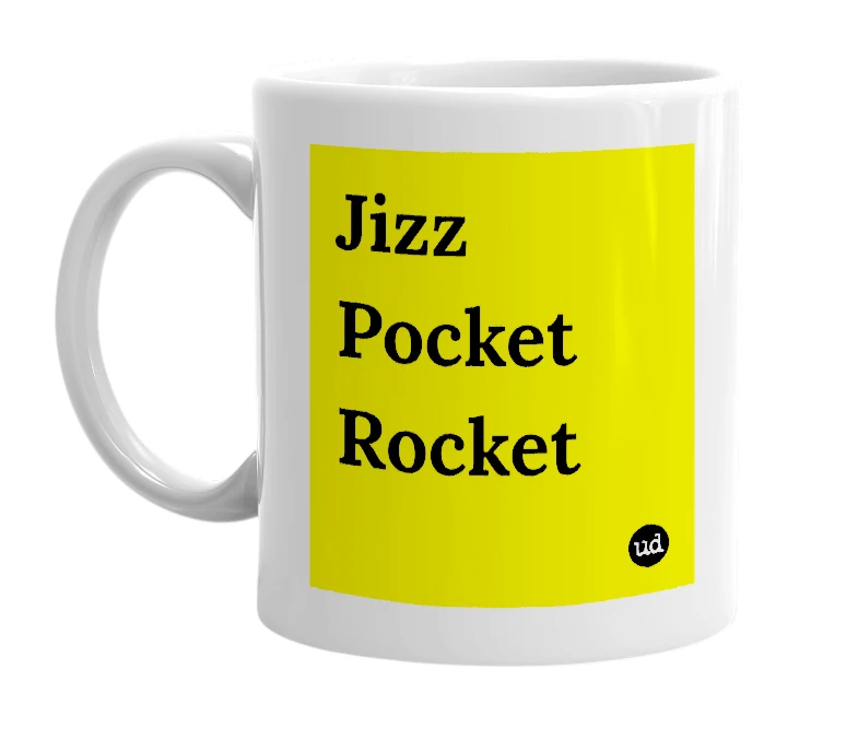 White mug with 'Jizz Pocket Rocket' in bold black letters