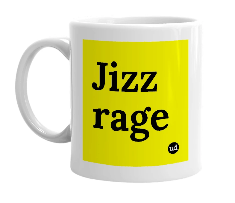 White mug with 'Jizz rage' in bold black letters