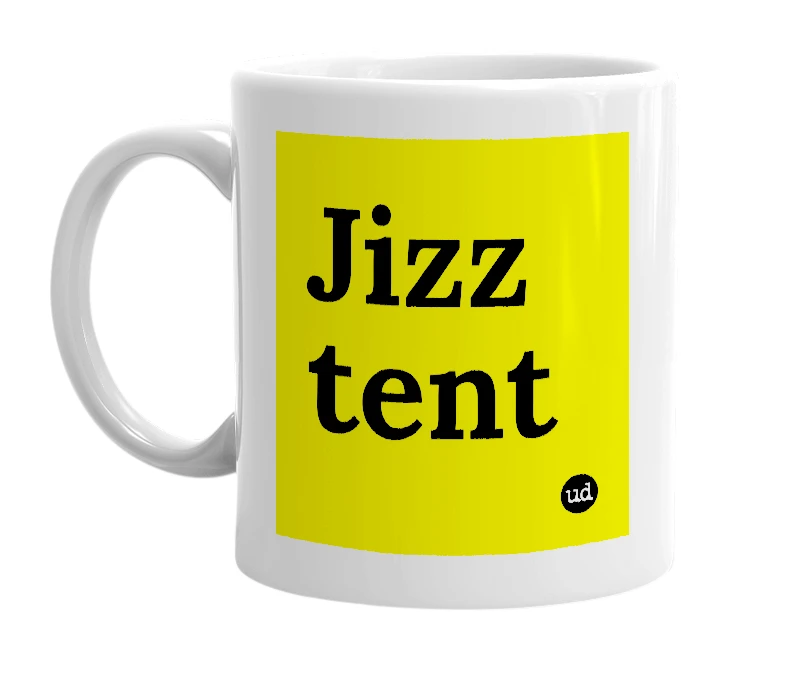 White mug with 'Jizz tent' in bold black letters