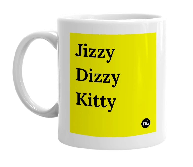 White mug with 'Jizzy Dizzy Kitty' in bold black letters