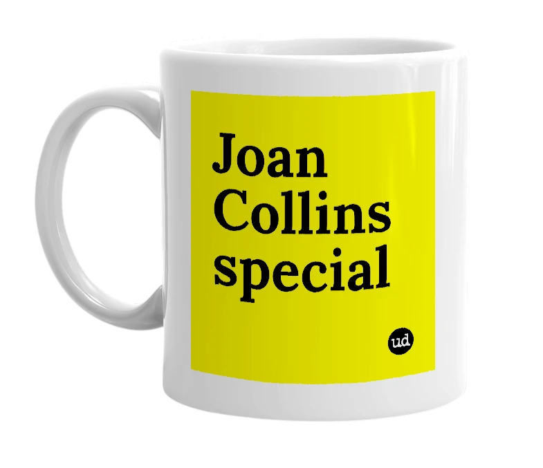White mug with 'Joan Collins special' in bold black letters