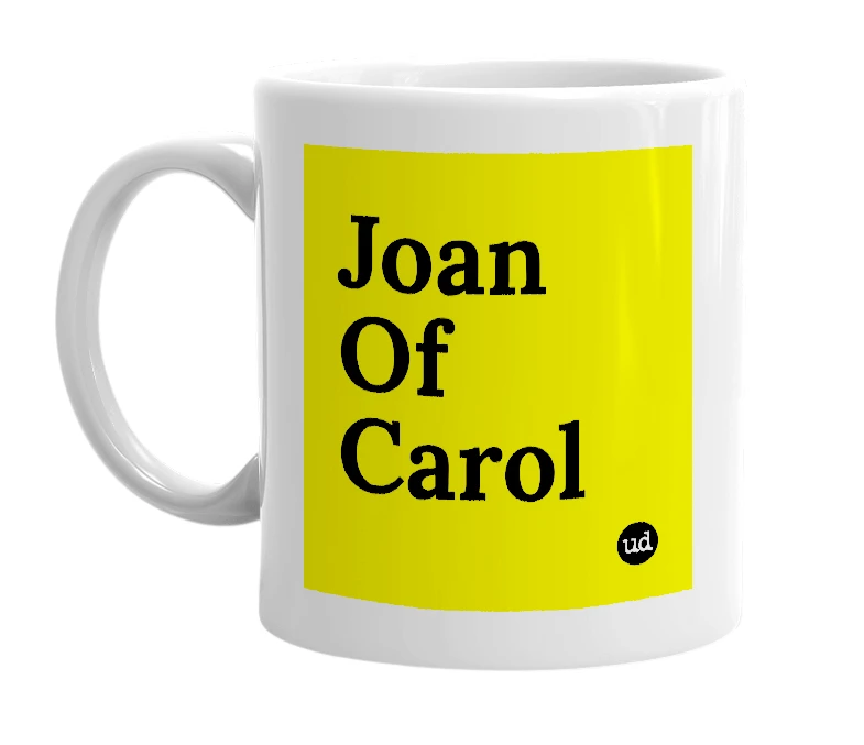 White mug with 'Joan Of Carol' in bold black letters