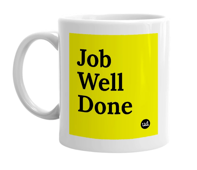 White mug with 'Job Well Done' in bold black letters
