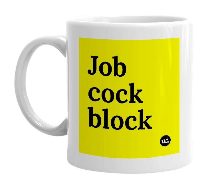White mug with 'Job cock block' in bold black letters