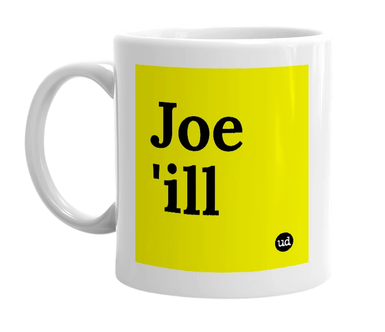 White mug with 'Joe 'ill' in bold black letters