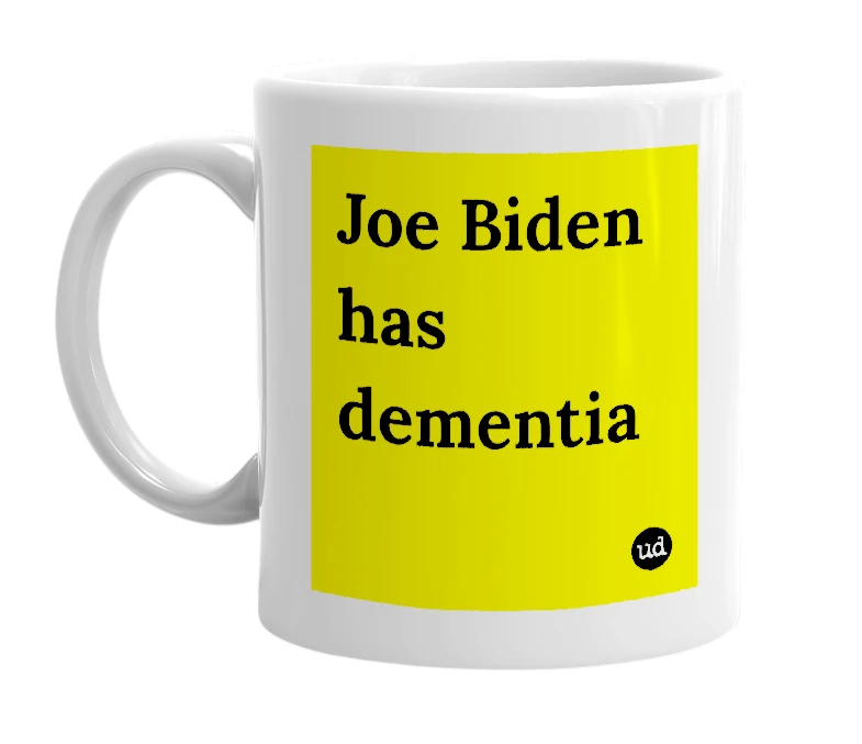 White mug with 'Joe Biden has dementia' in bold black letters