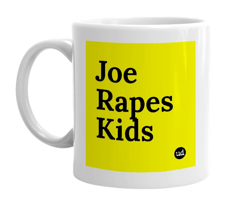 White mug with 'Joe Rapes Kids' in bold black letters