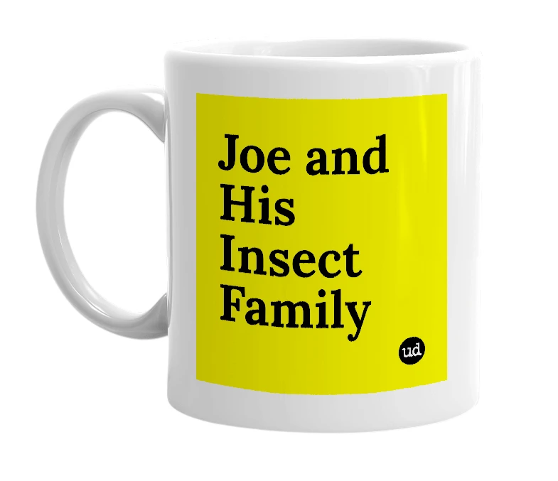 White mug with 'Joe and His Insect Family' in bold black letters