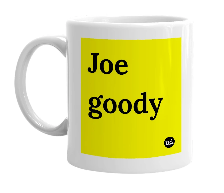 White mug with 'Joe goody' in bold black letters
