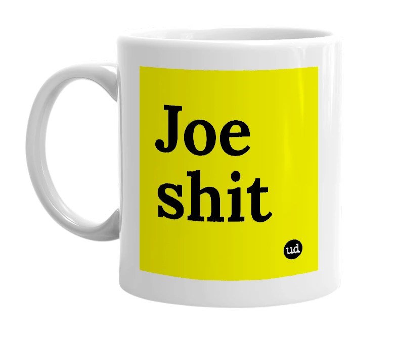 White mug with 'Joe shit' in bold black letters