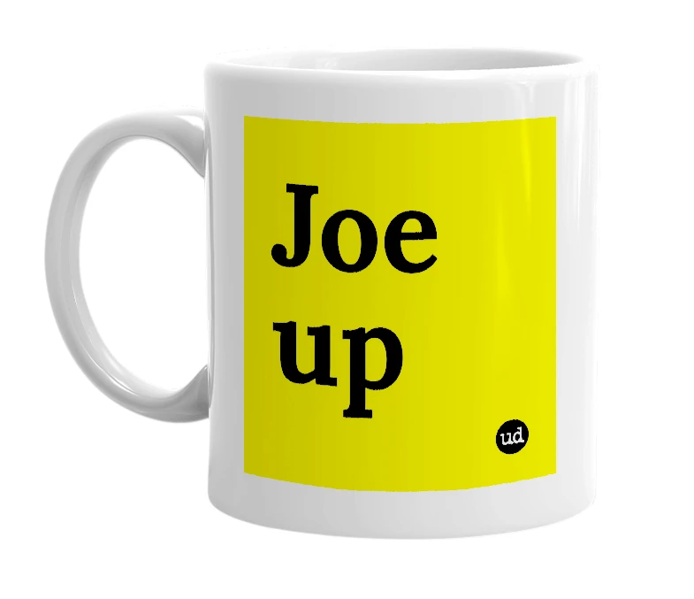 White mug with 'Joe up' in bold black letters