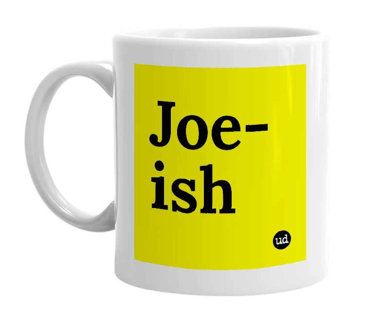 White mug with 'Joe-ish' in bold black letters