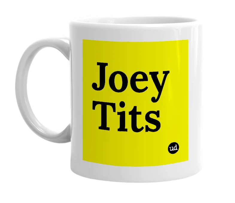 White mug with 'Joey Tits' in bold black letters