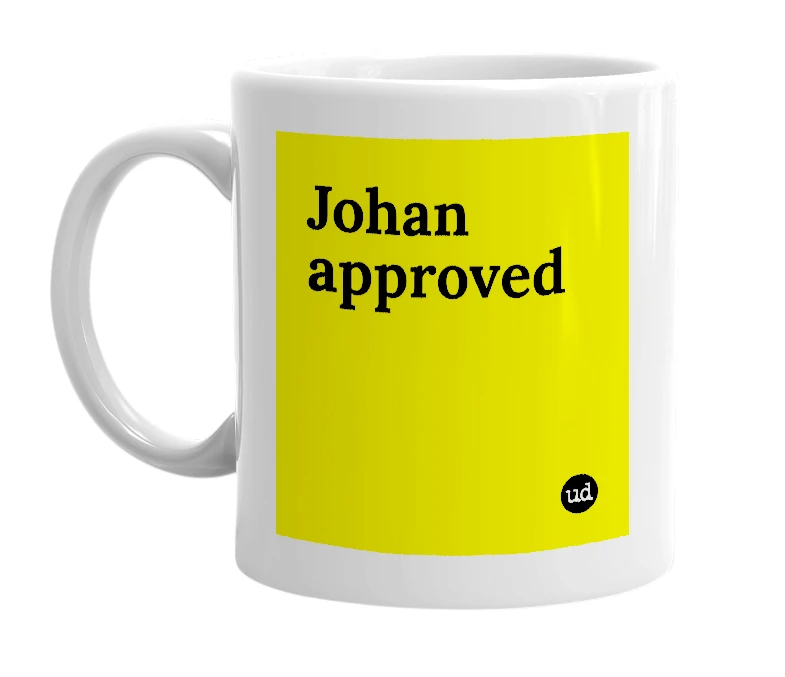 White mug with 'Johan approved' in bold black letters