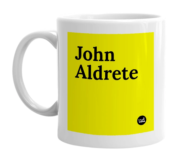 White mug with 'John Aldrete' in bold black letters