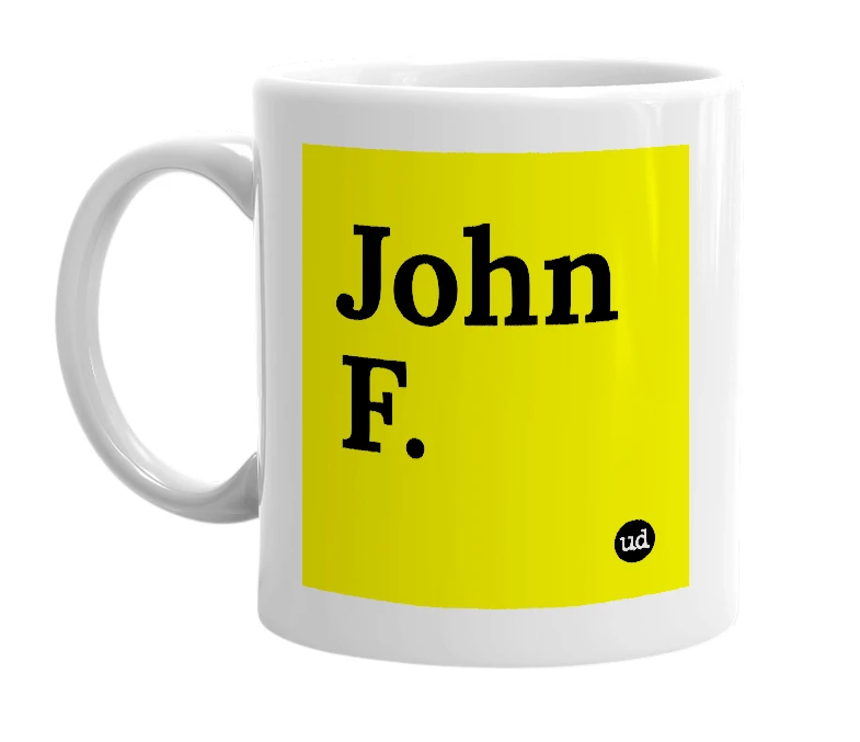 White mug with 'John F.' in bold black letters