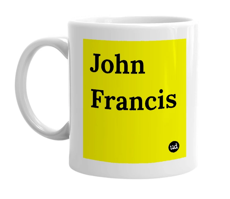 White mug with 'John Francis' in bold black letters