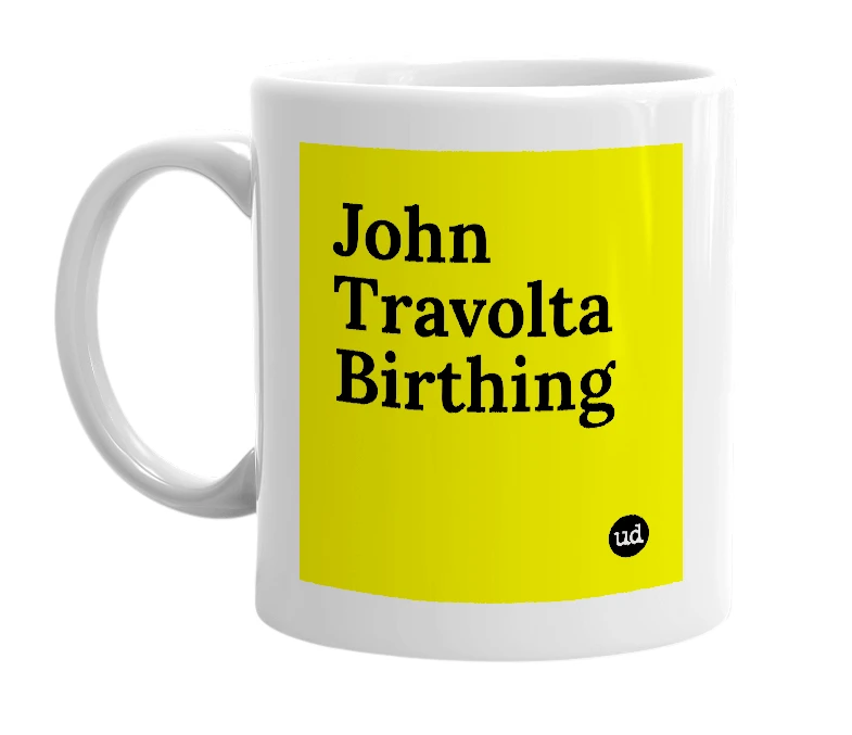 White mug with 'John Travolta Birthing' in bold black letters