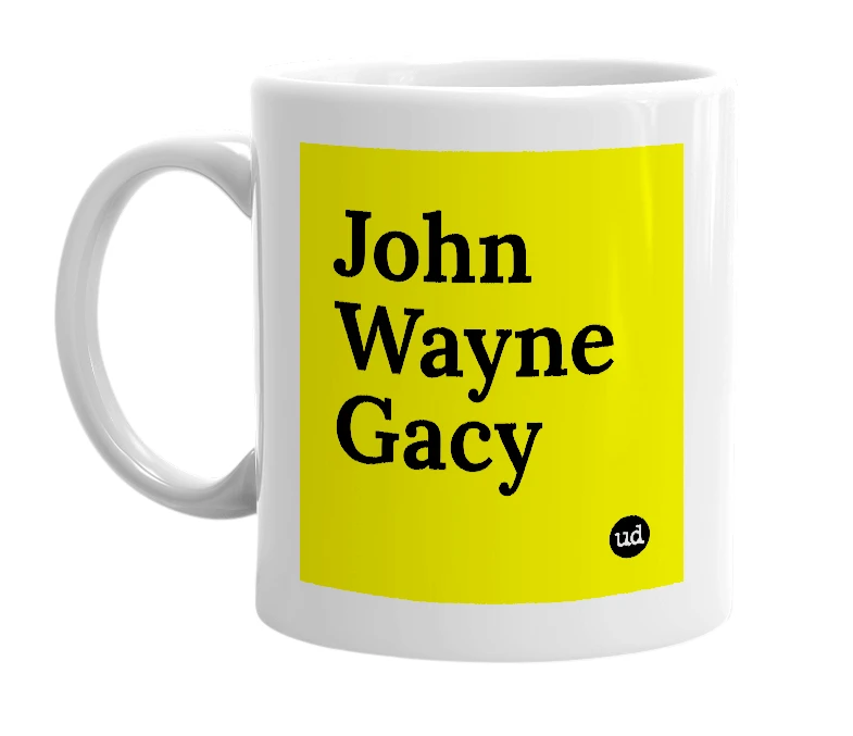 White mug with 'John Wayne Gacy' in bold black letters