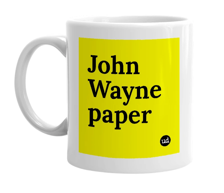 White mug with 'John Wayne paper' in bold black letters