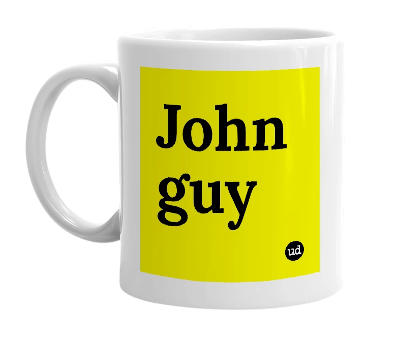White mug with 'John guy' in bold black letters