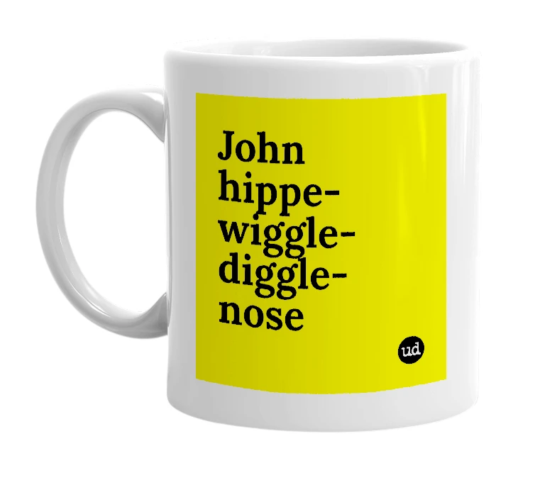 White mug with 'John hippe-wiggle-diggle-nose' in bold black letters