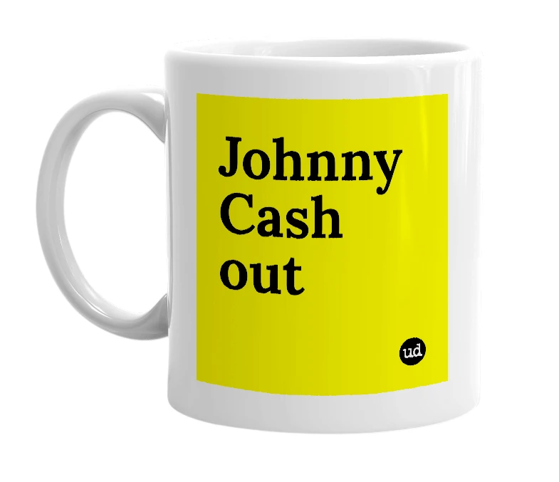 White mug with 'Johnny Cash out' in bold black letters
