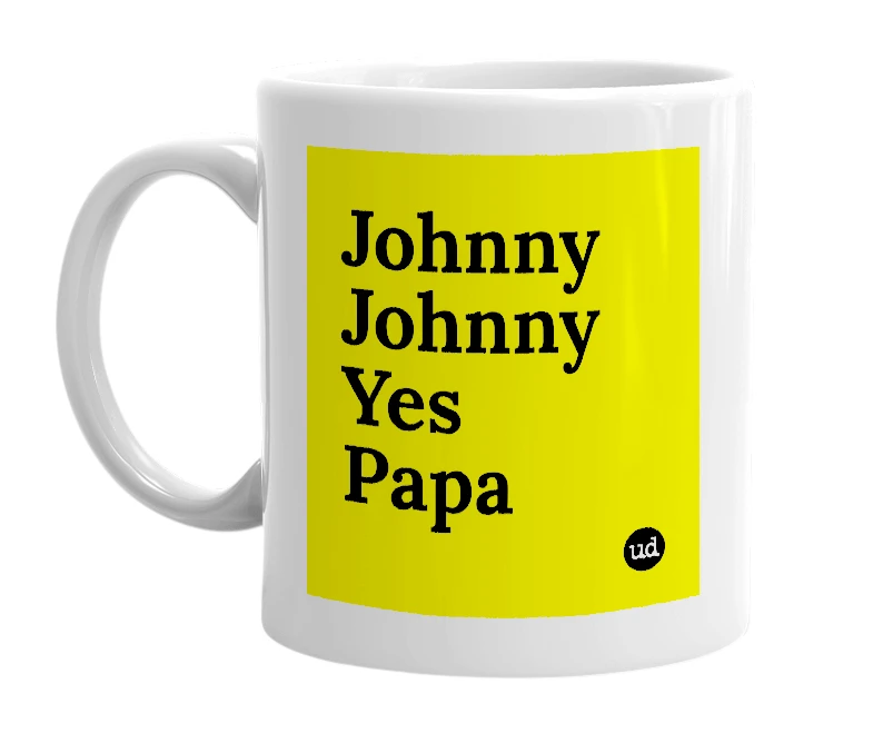 White mug with 'Johnny Johnny Yes Papa' in bold black letters