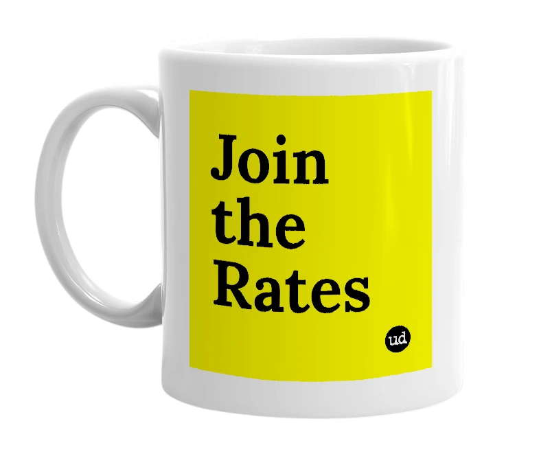 White mug with 'Join the Rates' in bold black letters