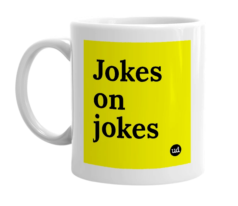 White mug with 'Jokes on jokes' in bold black letters