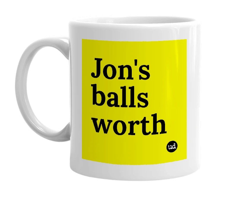 White mug with 'Jon's balls worth' in bold black letters