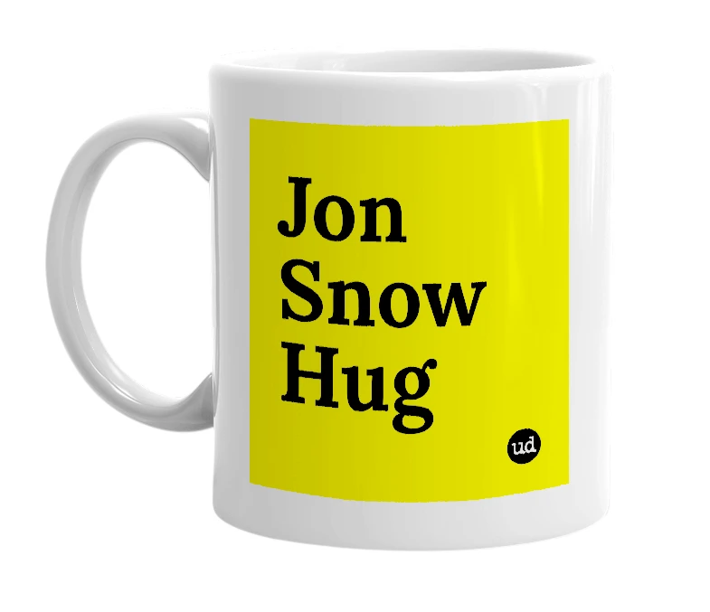 White mug with 'Jon Snow Hug' in bold black letters