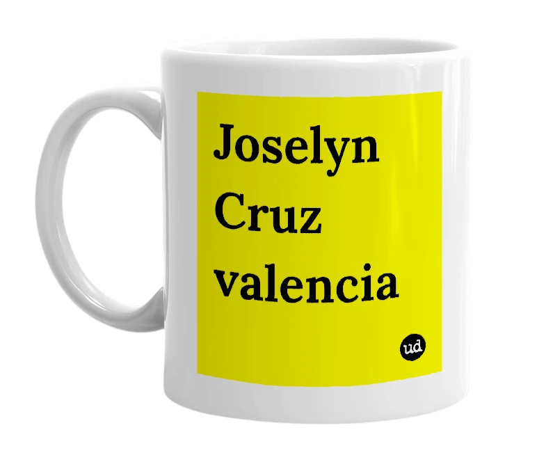 White mug with 'Joselyn Cruz valencia' in bold black letters