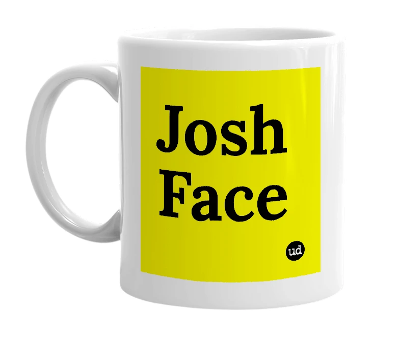 White mug with 'Josh Face' in bold black letters