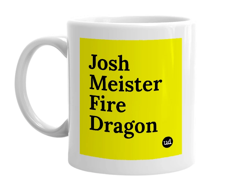 White mug with 'Josh Meister Fire Dragon' in bold black letters