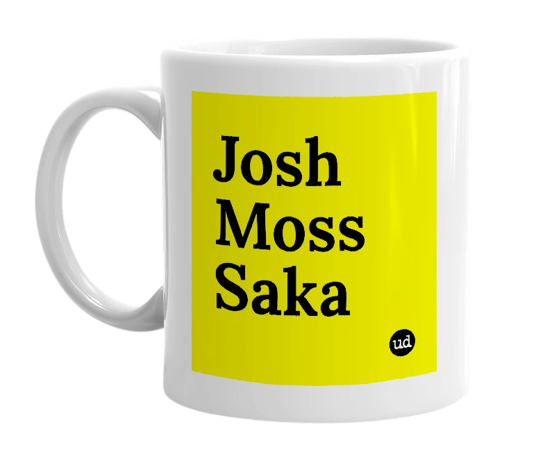 White mug with 'Josh Moss Saka' in bold black letters