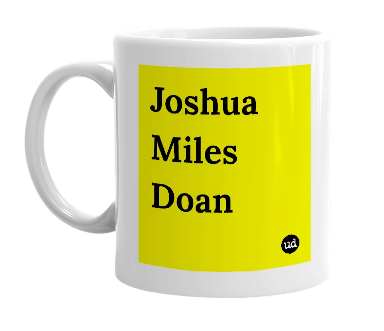 White mug with 'Joshua Miles Doan' in bold black letters