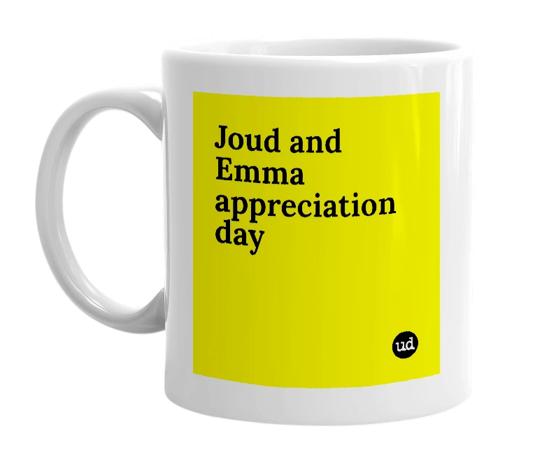 White mug with 'Joud and Emma appreciation day' in bold black letters