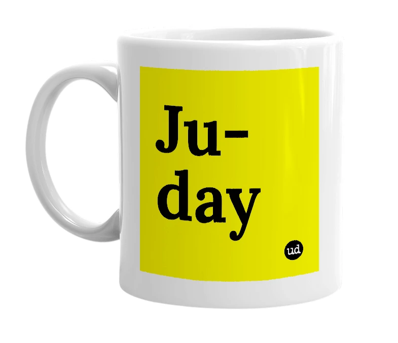 White mug with 'Ju-day' in bold black letters