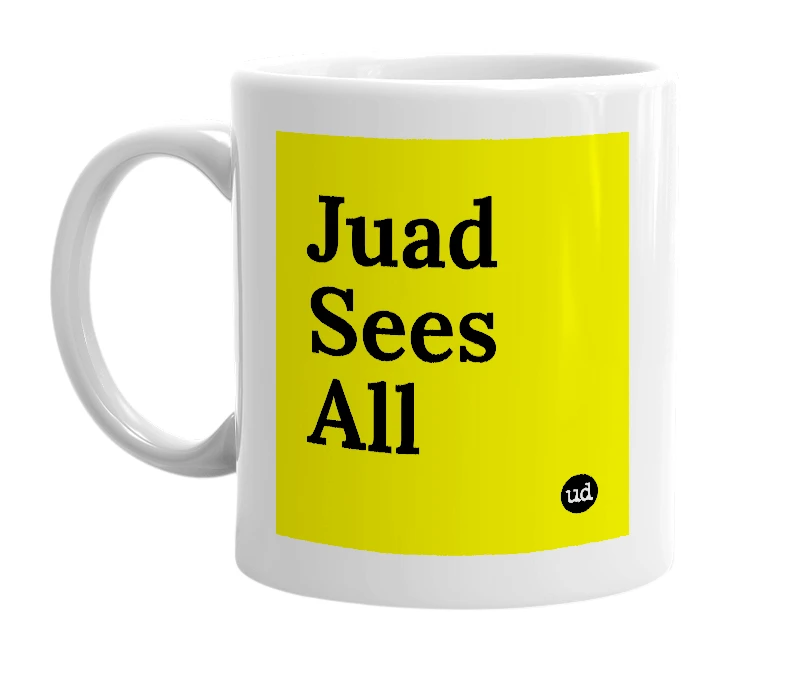 White mug with 'Juad Sees All' in bold black letters