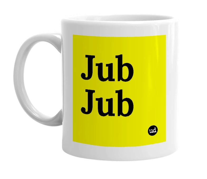 White mug with 'Jub Jub' in bold black letters